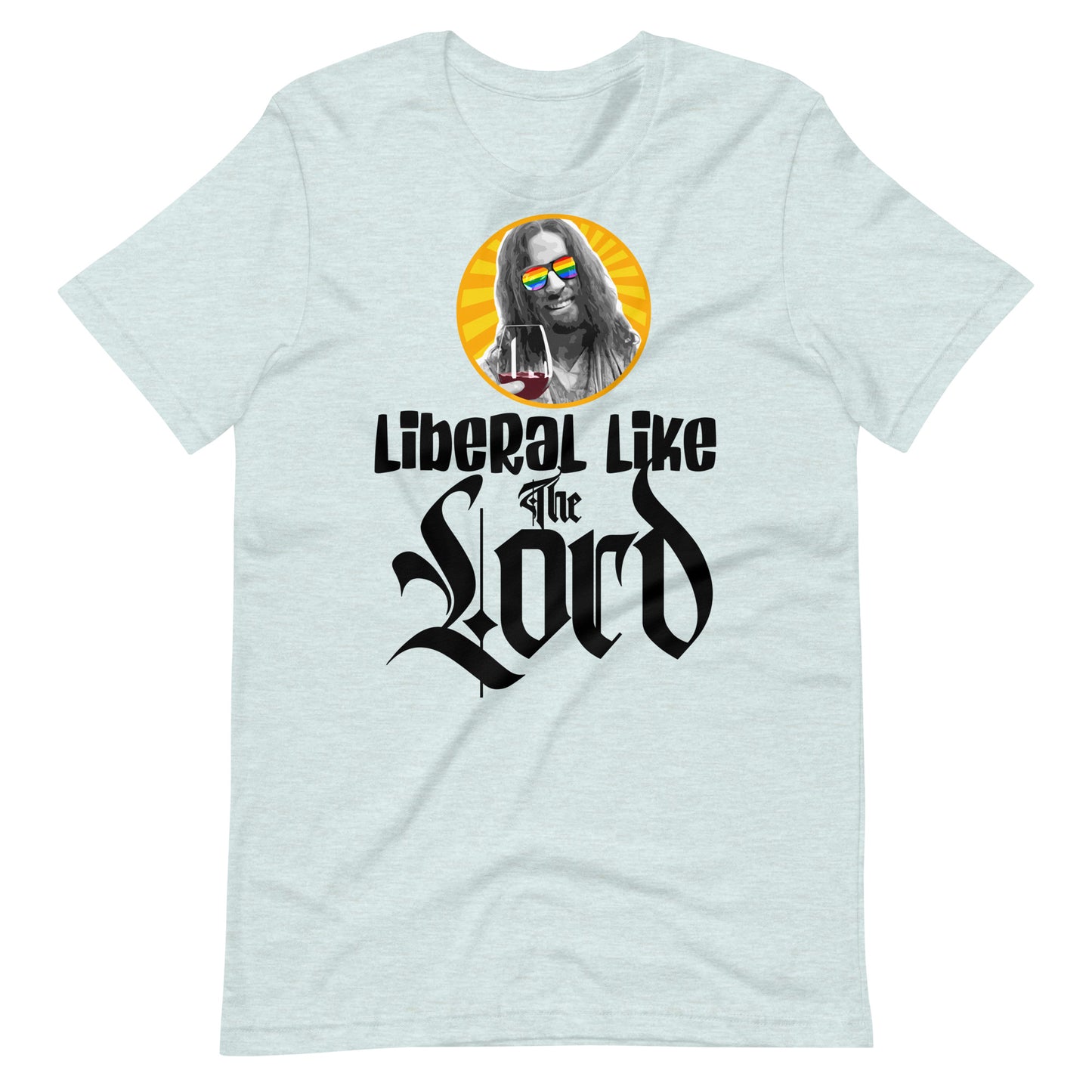 Liberal Like The Lord 2 Light Unisex T-shirt