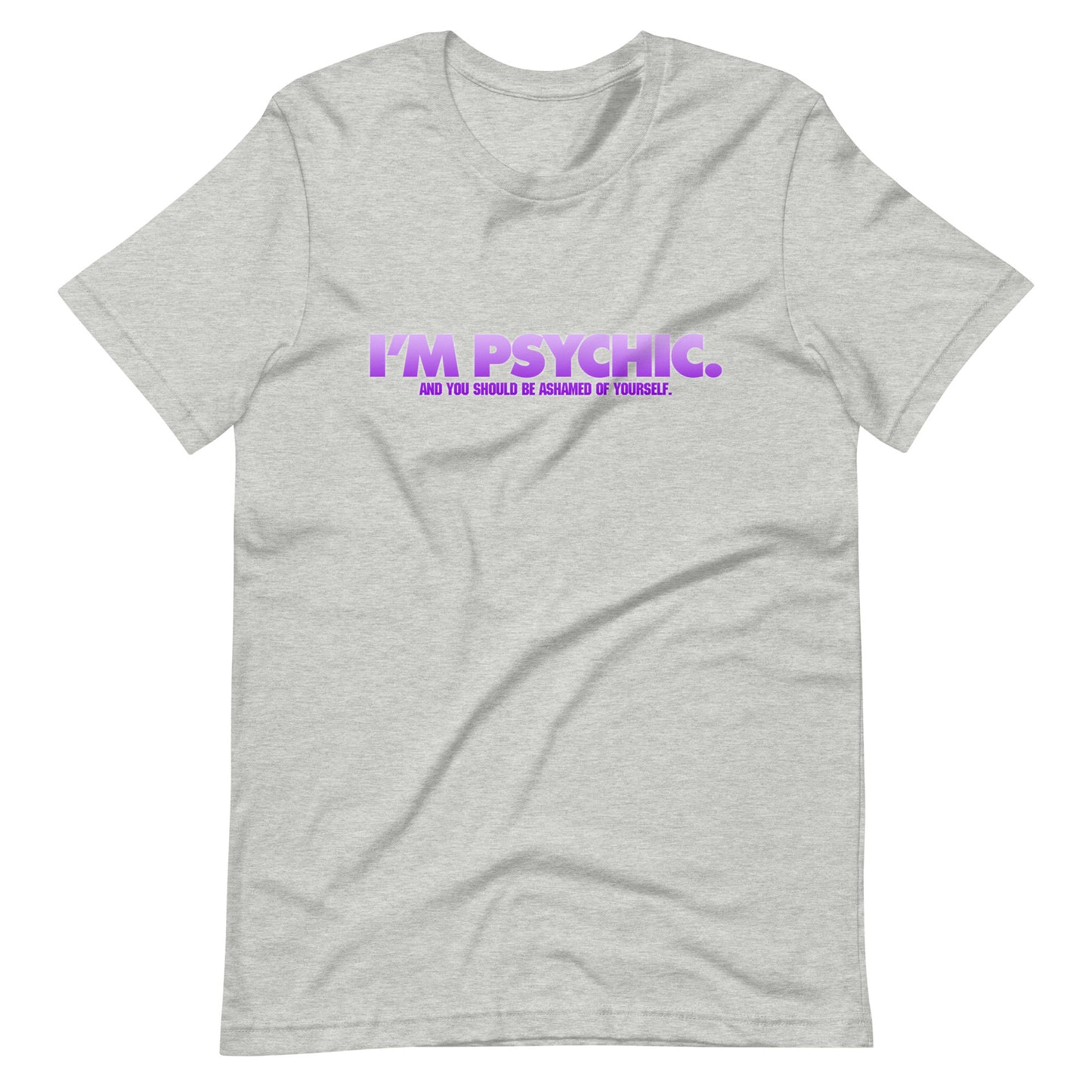 I'm Psychic Unisex T-shirt by RICK BALDWIN